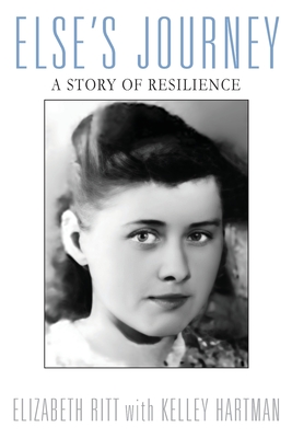 Else's Journey: A Story of Resilience - Elizabeth Ritt