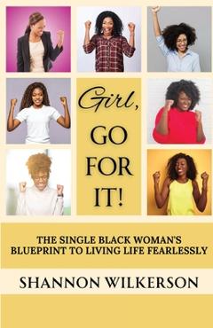 Coperta cărții 'Girl, Gor Fot It!: The Single Black Woman's Blueprint to Living Life Fearlessly - Shannon Wilkerson'