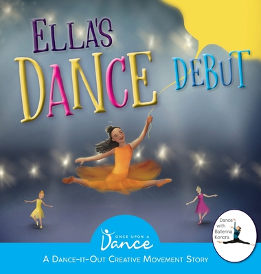 Ella's Dance Debut: A Dance-It-Out Ballet Story - Once Upon A. Dance