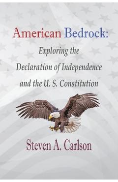 Coperta cărții 'American Bedrock: Exploring the Declaration of Independence and the U. S. Constitution - Steven A. Carlson'