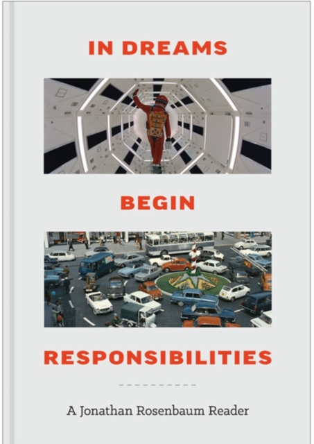 In Dreams Begin Responsibilities: A Jonathan Rosenbaum Reader - Jonathan Rosenbaum