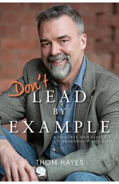 Coperta cărții 'Don't Lead by Example - Thom Hayes'