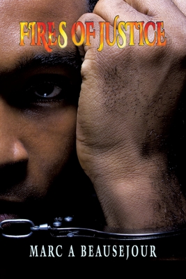 Fires of Justice - Marc A. Beausejour