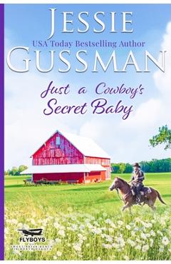 Coperta cărții 'Just a Cowboy's Secret Baby (Sweet Western Christian Romance Book 6) (Flyboys of Sweet Briar Ranch in North Dakota) -'