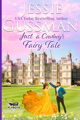 Just a Cowboy's Fairy Tale (Sweet Western Christian Romance Book 9) (Flyboys of Sweet Briar Ranch in North Dakota) Large Print Edition - Jessie Gussman