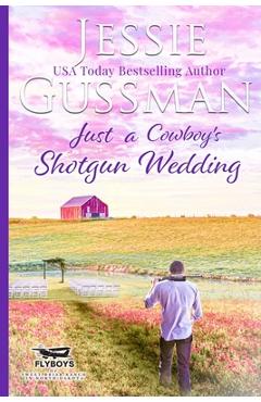 Coperta cărții 'Just a Cowboy's Shotgun Wedding (Sweet Western Christian Romance Book 7) (Flyboys of Sweet Briar Ranch in North Dakota)'