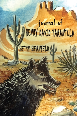Journal of Henry David Tarantula - Betsy Bernfeld