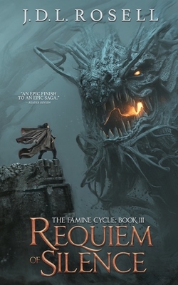 Requiem of Silence (The Famine Cycle #3) - J. D. L. Rosell