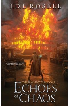 Coperta cărții 'Echoes of Chaos (The Famine Cycle #2) - J. D. L. Rosell'