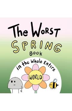 Coperta cărții 'The Worst Spring Book in the Whole Entire World - Joey Acker'