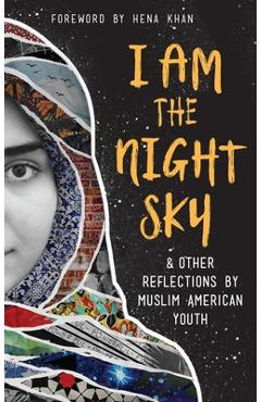 Poza produsului I Am the Night Sky: & Other Reflections by Muslim American Youth - Next Wave Muslim Initiative Writers