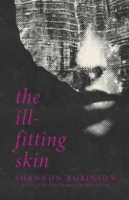 The Ill-Fitting Skin - Shannon Robinson