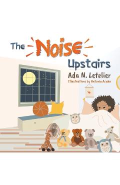 Poza produsului The Noise Upstairs - Ada N. Letelier