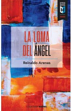 Coperta cărții 'La loma del Ángel - Reinaldo Arenas'