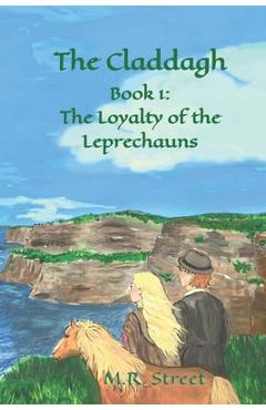 Coperta cărții 'The Claddagh: Book 1: The Loyalty of the Leprechauns - M. R. Street'