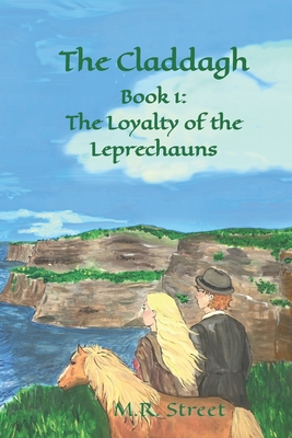 Coperta cărții 'The Claddagh: Book 1: The Loyalty of the Leprechauns - M. R. Street'