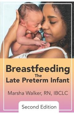 Coperta cărții 'Breastfeeding the Late Preterm Infant - Marsha Walker'