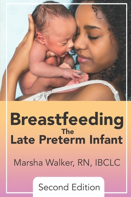 Coperta cărții 'Breastfeeding the Late Preterm Infant - Marsha Walker'
