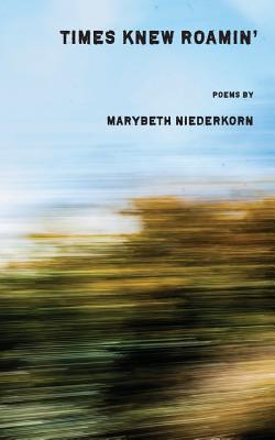 Coperta cărții 'Times Knew Roamin' - Marybeth Niederkorn'