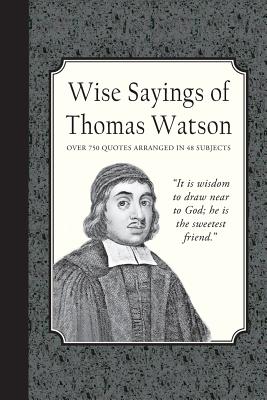 Wise Sayings of Thomas Watson - Charles J. Doe