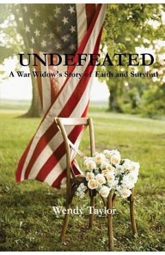 Coperta cărții 'Undefeated: A War Widow's Story of Faith and Survival - Wendy Taylor'