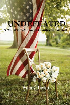Undefeated: A War Widow's Story of Faith and Survival - Wendy Taylor
