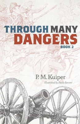 Through Many Dangers: Book 2 - P. M. Kuiper
