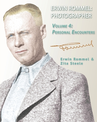 Coperta cărții 'Erwin Rommel Photographer: Vol. 4, Personal Encounters - Zita Steele'