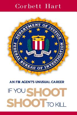 If You Shoot, Shoot to Kill - Corbett Hart