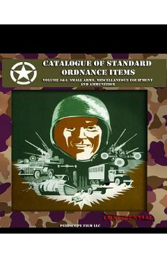 Coperta cărții 'Catalogue of Standard Ordnance Items: Volume 3 & 4: Small Arms, Miscellaneous Equipment and Ammunition - Office Of The'