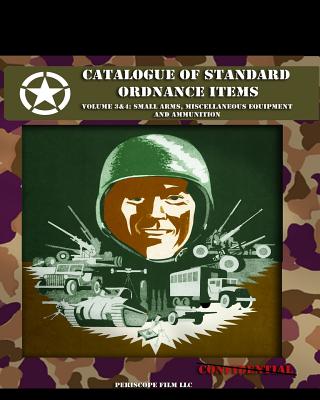 Coperta cărții 'Catalogue of Standard Ordnance Items: Volume 3 & 4: Small Arms, Miscellaneous Equipment and Ammunition - Office Of The'