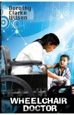 Poza produsului Wheelchair Doctor - Dorothy Clarke Wilson