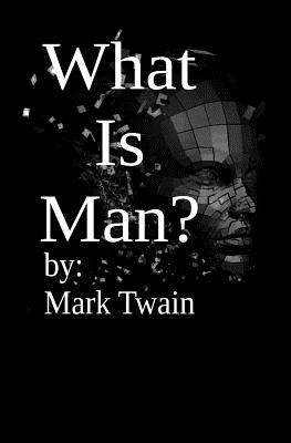 Coperta cărții 'What is Man? - Mark Twain'