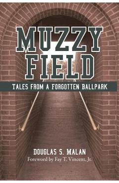 Poza produsului Muzzy Field: Tales from a Forgotten Ballpark - Douglas S. Malan