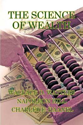 The Science of Wealth - Wallace D. Wattles