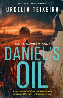 Daniel's Oil: A twisty Christian mystery novel that will keep you guessing! - Urcelia Teixeira