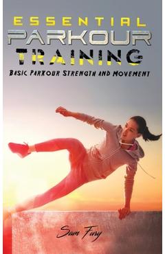 Coperta cărții 'Essential Parkour Training: Basic Parkour Strength and Movement - Sam Fury'