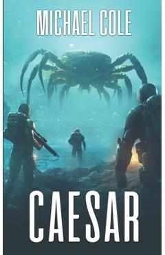Coperta cărții 'Caesar: A Military Sci-Fi Thriller - Michael Cole'