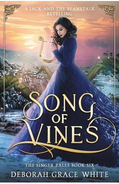 Coperta cărții 'Song of Vines: A Retelling of Jack and the Beanstalk - Deborah Grace White'