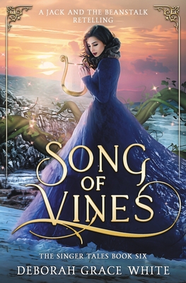 Coperta cărții 'Song of Vines: A Retelling of Jack and the Beanstalk - Deborah Grace White'