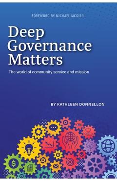 Poza produsului Deep Governance Matters: The world of community service and mission - Kathleen Donnellan