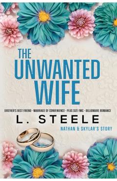 Coperta cărții 'The Unwanted Wife: Brother's Best Friend Marriage of Convenience Romance - L. Steele'