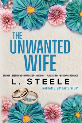 The Unwanted Wife: Brother's Best Friend Marriage of Convenience Romance - L. Steele