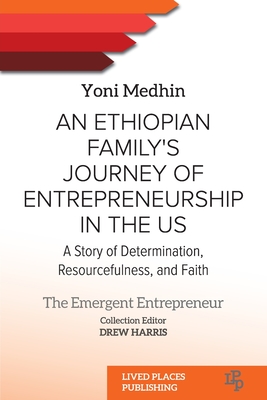 Coperta cărții 'An Ethiopian Family's Journey of Entrepreneurship in the US: A Story of Determination, Resourcefulness, and Faith -'