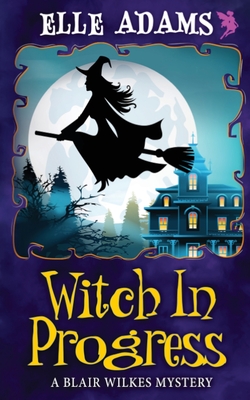 Coperta cărții 'Witch in Progress - Elle Adams'