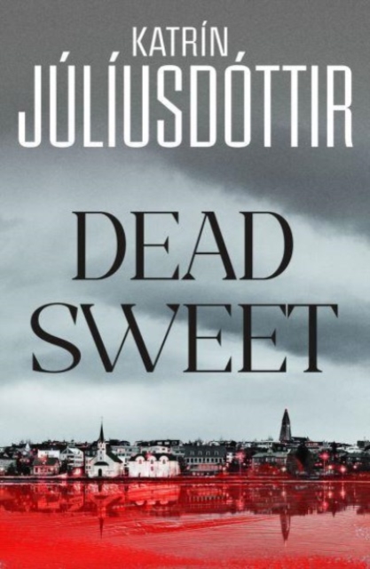 Dead Sweet: Volume 1 - Katrn Jlusdttir