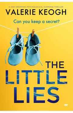 Poza produsului The Little Lies: A Jaw-Dropping Psychological Suspense Thriller - Valerie Keogh