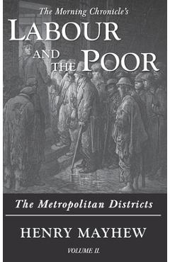 Coperta cărții 'Labour and the Poor Volume II: The Metropolitan Districts - Henry Mayhew'