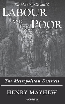 Coperta cărții 'Labour and the Poor Volume II: The Metropolitan Districts - Henry Mayhew'