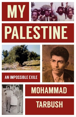 My Palestine: An Impossible Exile - Mohammad Tarbush